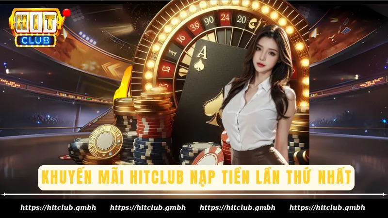 Khuyến mãi Hitclub nạp tiền lần thứ nhất